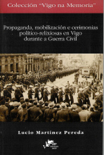 PROPAGANDA, MOBILIZACIÓN E CERIMONIAS POLÍTICO-RELIXIOSAS EN VIGO DURANTE A GUERRA CIVIL